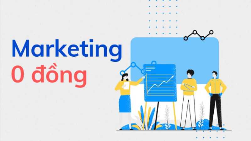 10 Cách Marketing 0 Đồng Hiệu Quả