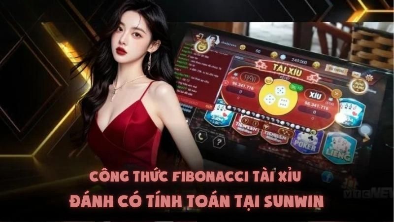 Công Thức Fibonacci Tài Xỉu | Đánh Có Tính Toán Tại Sunwin